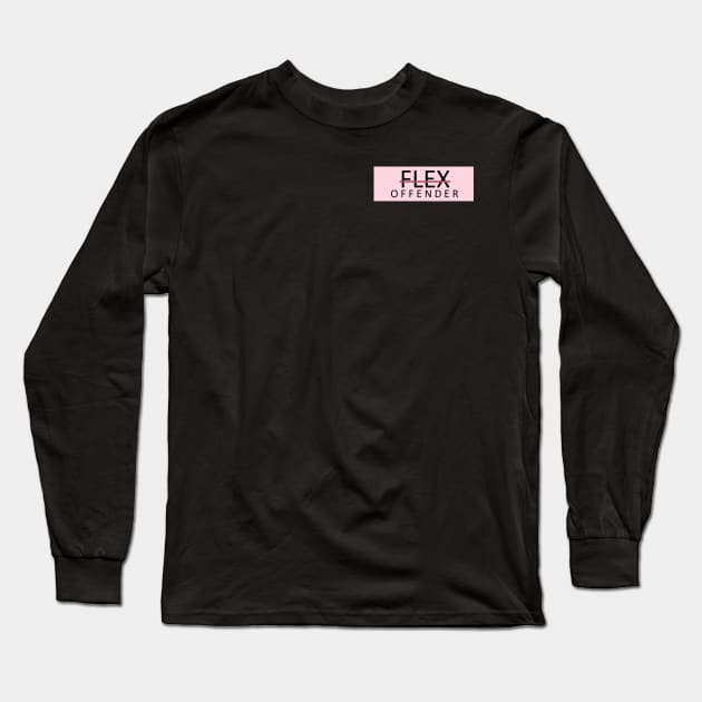 Flex Offender Long Sleeve T-Shirt by illDeer